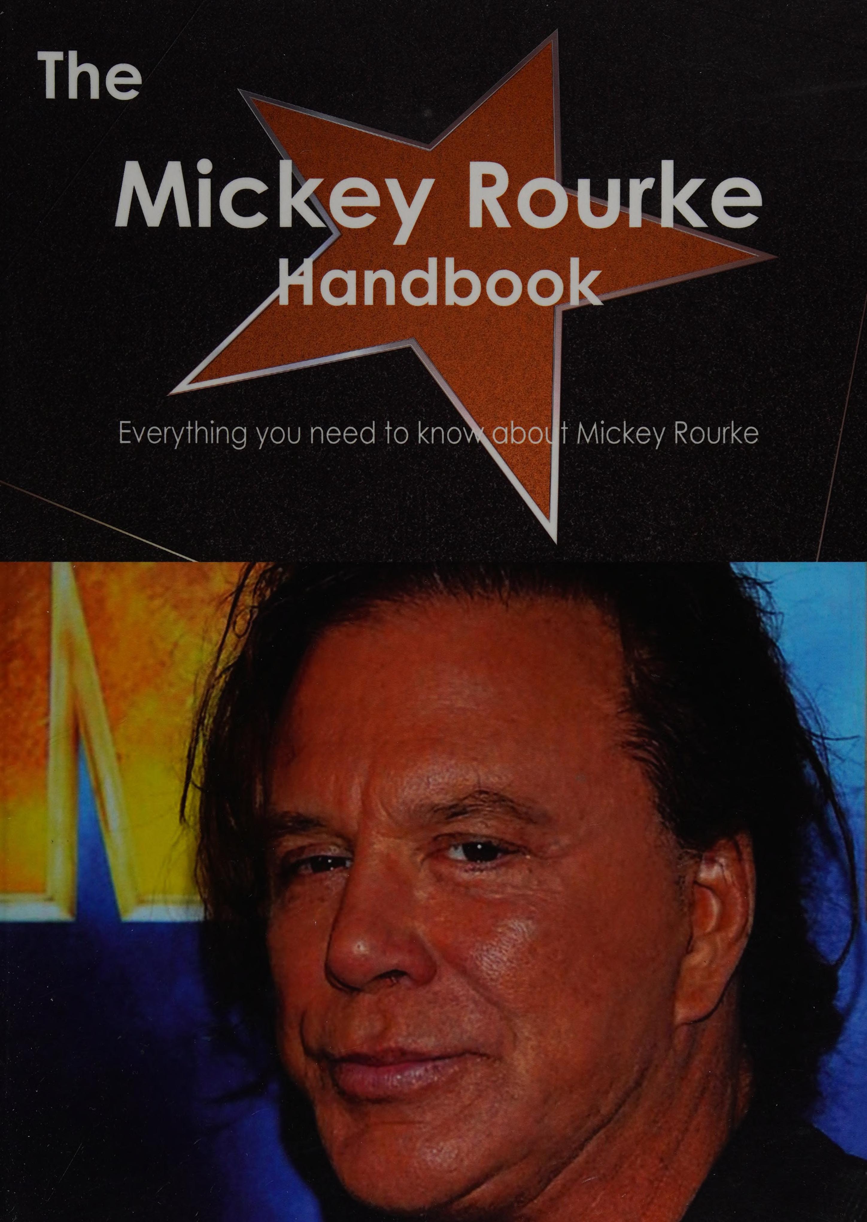 The Mickey Rourke Handbook - Everything You Need to Know About Mickey Rourke