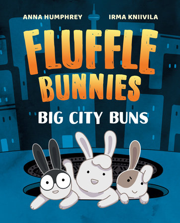 Big City Buns (Fluffle Bunnies, Book #2) by Irma Kniivila and Anna Humphrey, ISBN 9781774881286