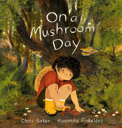 On A Mushroom Day by Chris Baker; Illustrated By Alexandra Finkeldey, ISBN 9781774882597