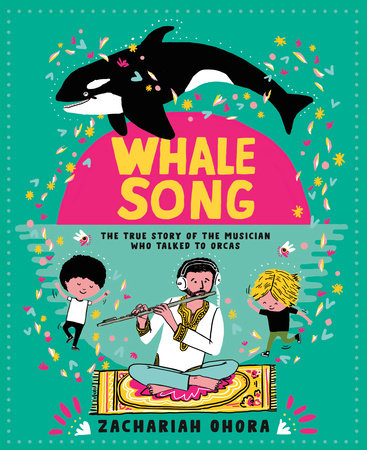 Whalesong: The True Story Of The Musician Who Talked To Orcas by Zachariah OHora, ISBN 9781774883952