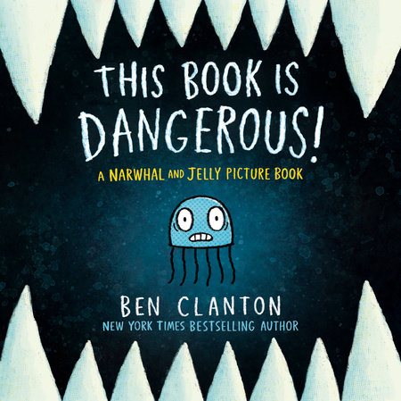 This Book Is Dangerous! (A Narwhal And Jelly Picture Book #1) by Ben Clanton, ISBN 9781774886571