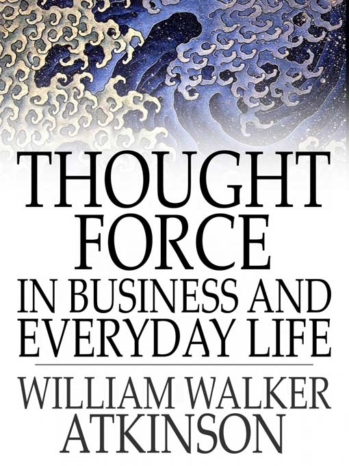 Thought Force in Business and Everyday Life