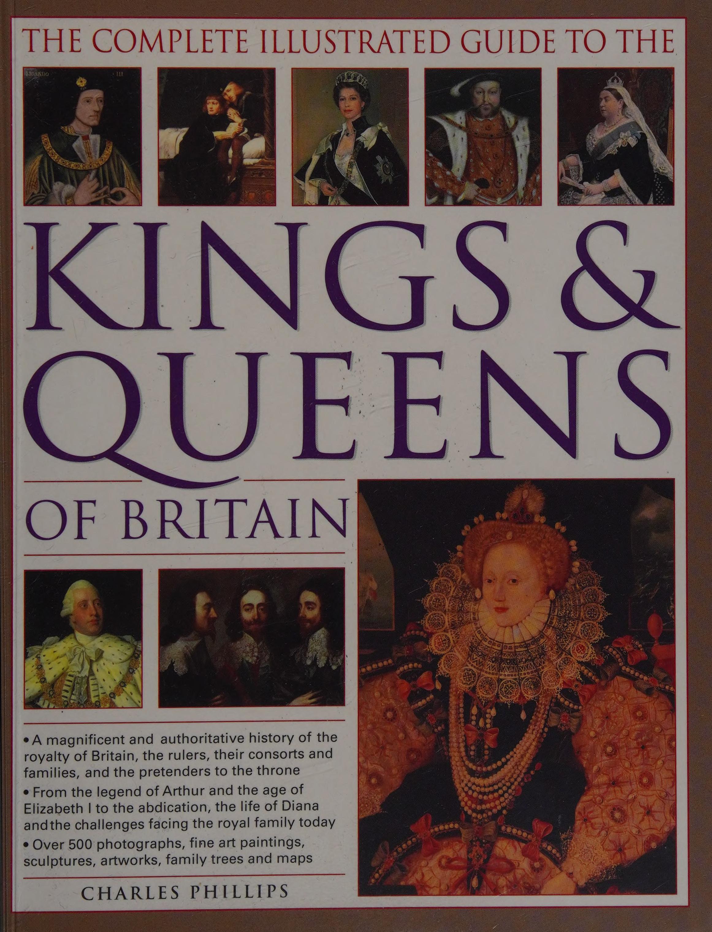 The Complete Illustrated Guide to the Kings & Queens of Britain