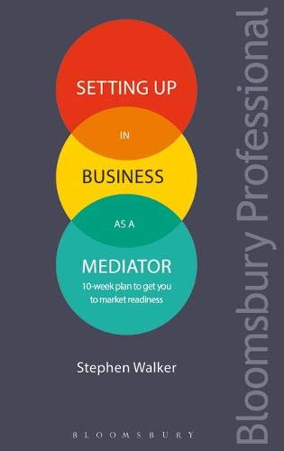 Setting Up In Business As A Mediator: 10-Week Plan To Get You To Market Readiness