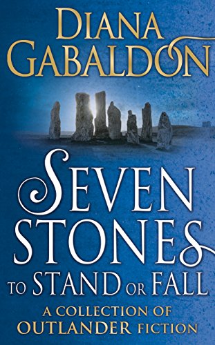 Seven Stones To Stand Or Fall: A Collection Of Outlander Short Stories by Diana Gabaldon and GABALDON DIANA, ISBN 9781780894164