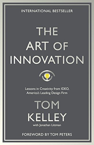 The Art Of Innovation: Lessons In Creativity From IDEO, America'S Leading Design Firm