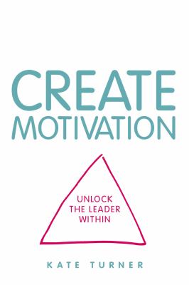 CREATE Motivation: Unlock The Leader Within