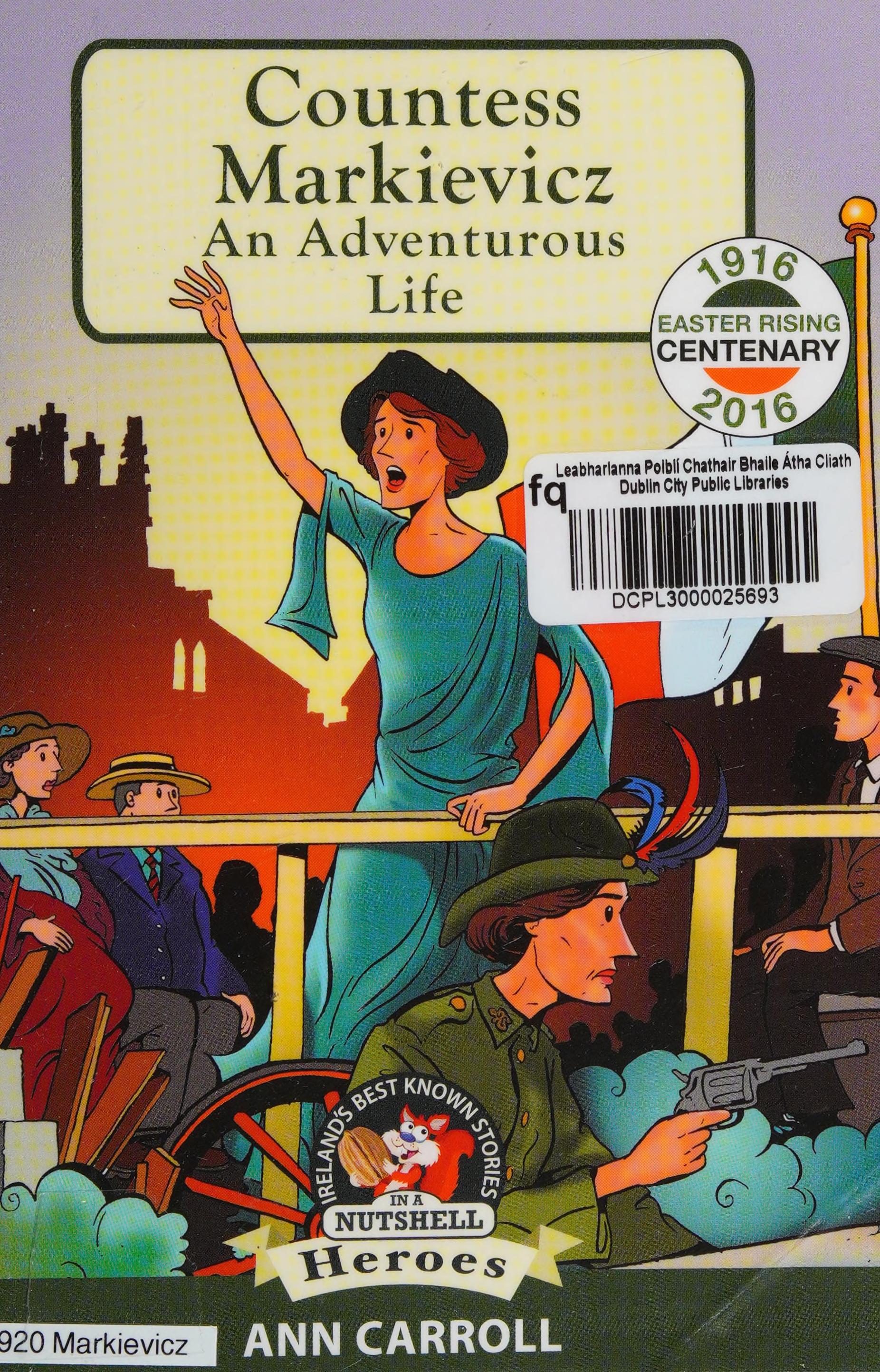 Countess Markievicz: An Adventurous Life (Ireland'S Best Known Stories In A Nutshell - Heroes) (Volume 2)