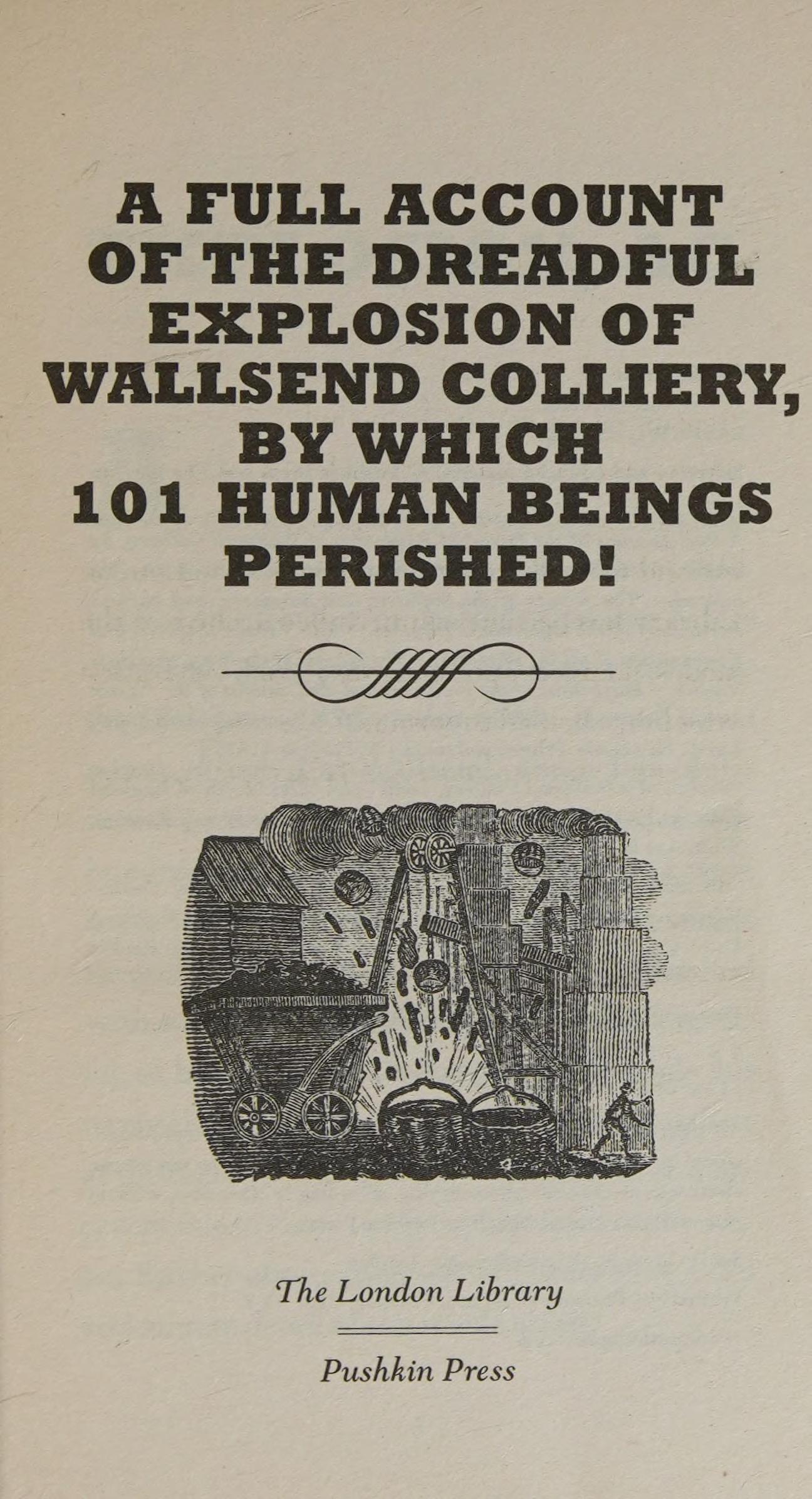 A Full Account Of The Dreadful Explosion Of Wallsend Colliery By Which 101 Human Beings Perished!