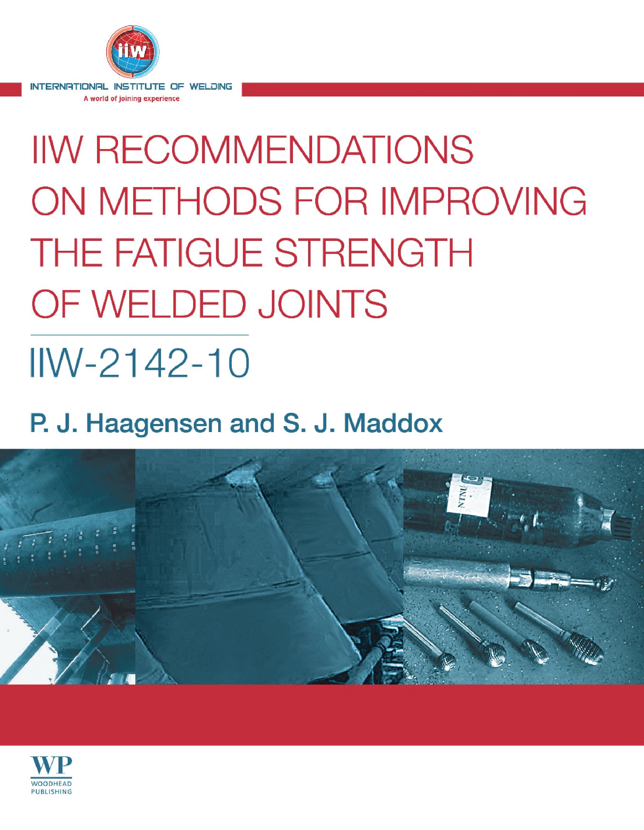 IIW Recommendations On Methods For Improving The Fatigue Strength Of Welded Joints: IIW-2142-110
