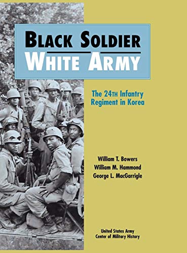 Black Soldier - White Army: The 24th Infantry Regiment In Korea