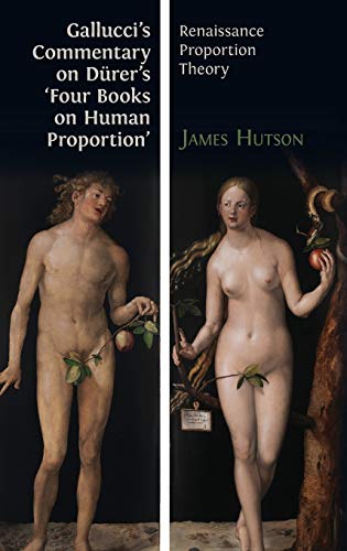 Gallucci s Commentary on Durer s Four Books on Human Proportion