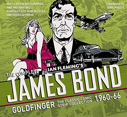 The Complete James Bond: Goldfinger - the Classic Comic Strip Collection 1960-66