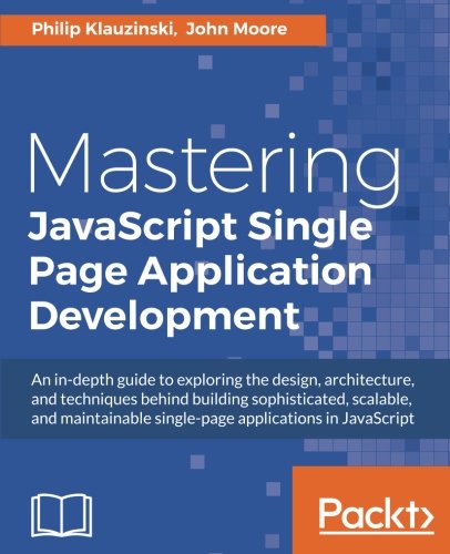 Mastering JavaScript Single Page Application Development