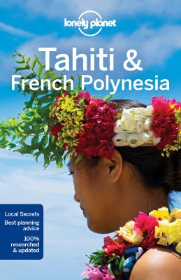 Lonely Planet Tahiti &Amp; French Polynesia 10 10th Ed.