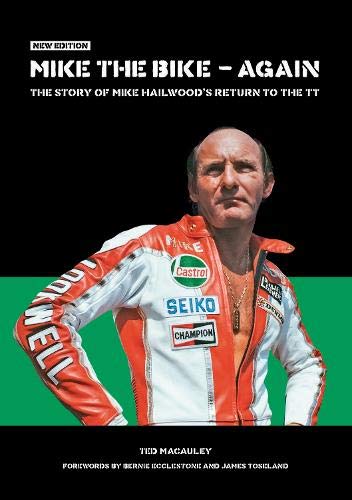 Mike The Bike - Again: The Story Of Mike Hailwood'S Return To The TT
