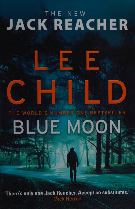 Blue Moon by Lee Child and Child, Lee, Author, ISBN 9781787632196