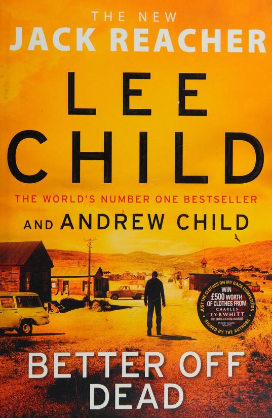 Better Off Dead by Andrew Child and Lee Child, ISBN 9781787633735