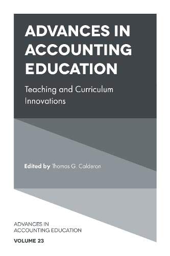 Advances In Accounting Education: Teaching And Curriculum Innovations