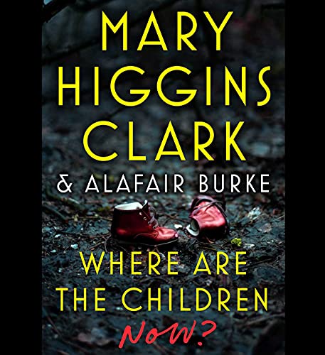 Where Are the Children Now? by Mary Higgins Clark and Alafair Burke, ISBN 9781797135083