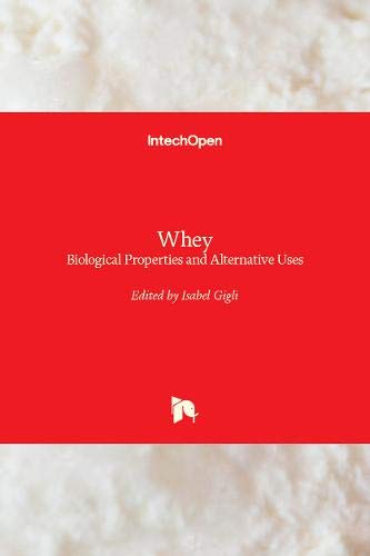 Whey - Biological Properties and Alternative Uses