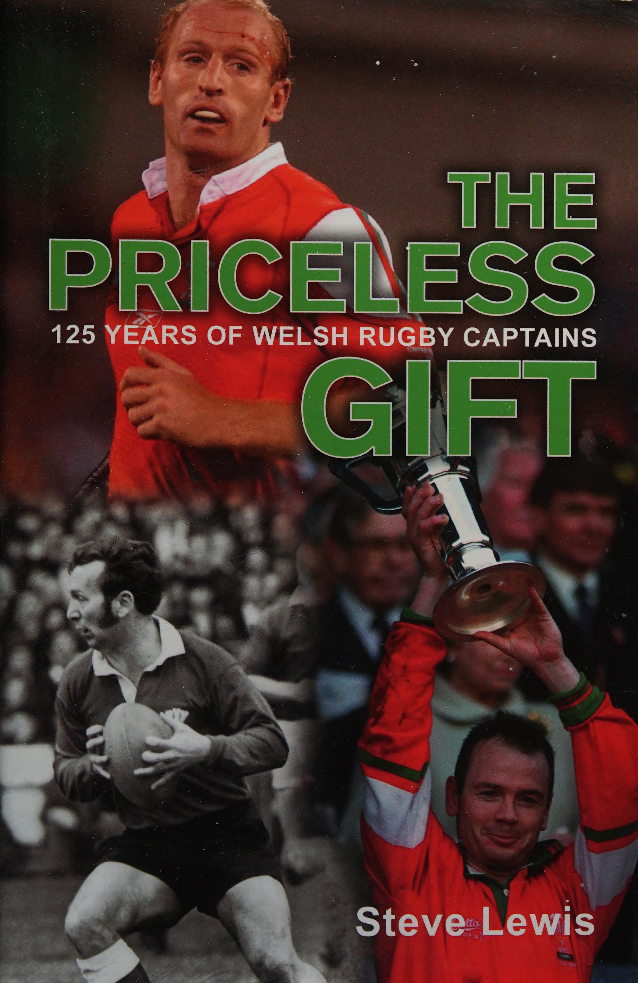 The Priceless Gift: 125 Years Of Welsh Rugby Captains