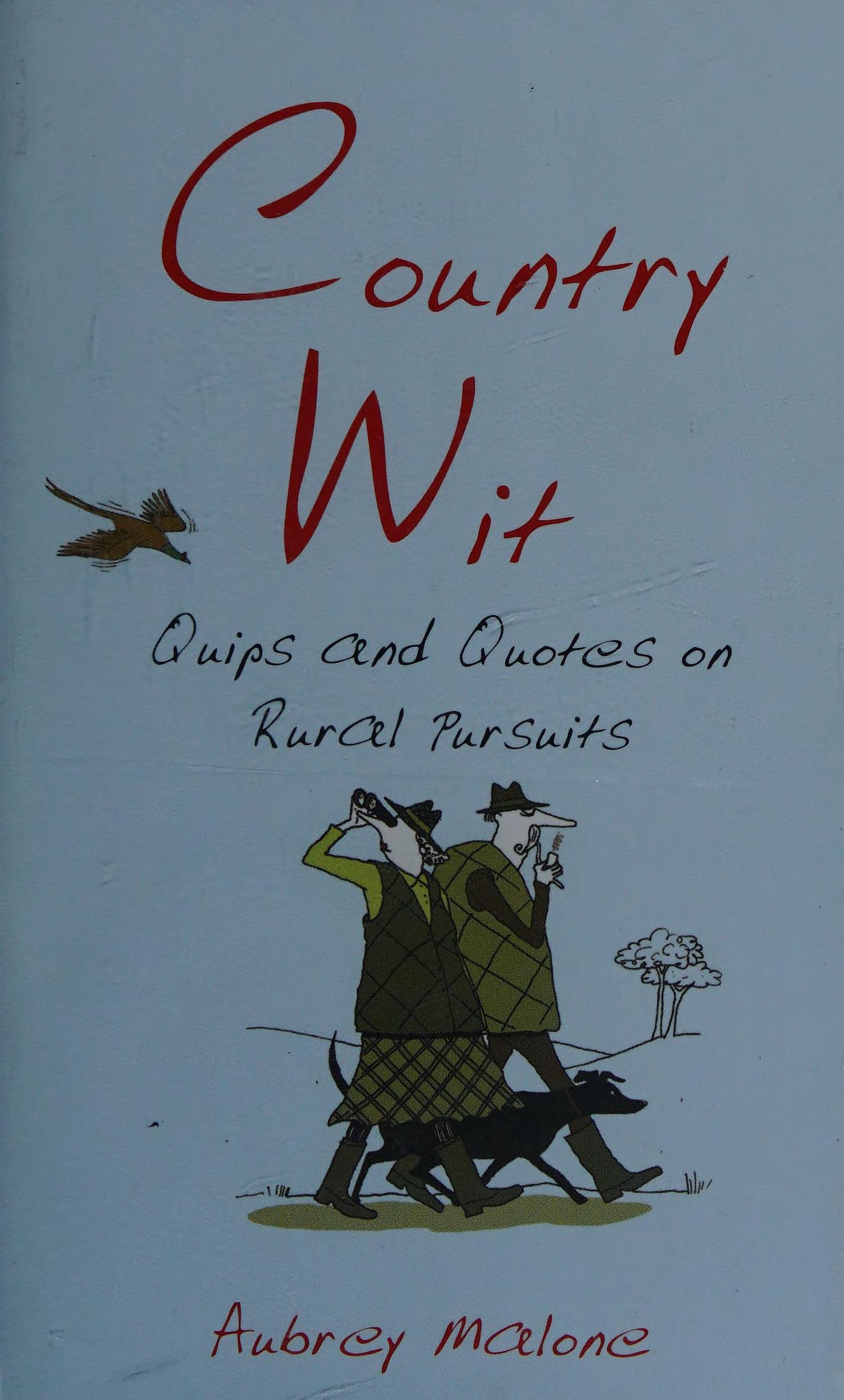 Country Wit: Quips And Quotes On Rural Pursuits