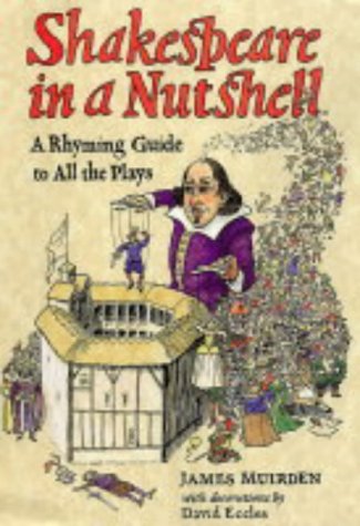 Shakespeare In A Nutshell : A Rhyming Guide To All The Plays