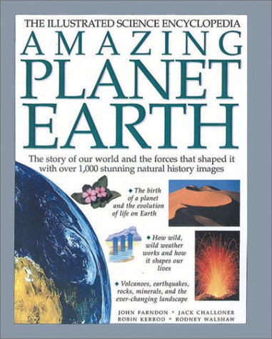 Amazing Planet Earth: The Story Of Our World And The Forces That Shaped It With Over 1000 Stunning Natural History Images