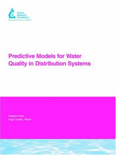 Predictive Models For Water Quality In Distribution Systems: AwwaRF Report: 91023F