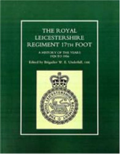 The Royal Leicestershire Regiment 17th Foot: A History Of The Years 1982 To 1956