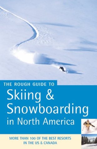 The Rough Guide To Skiing & Snowboarding In North America