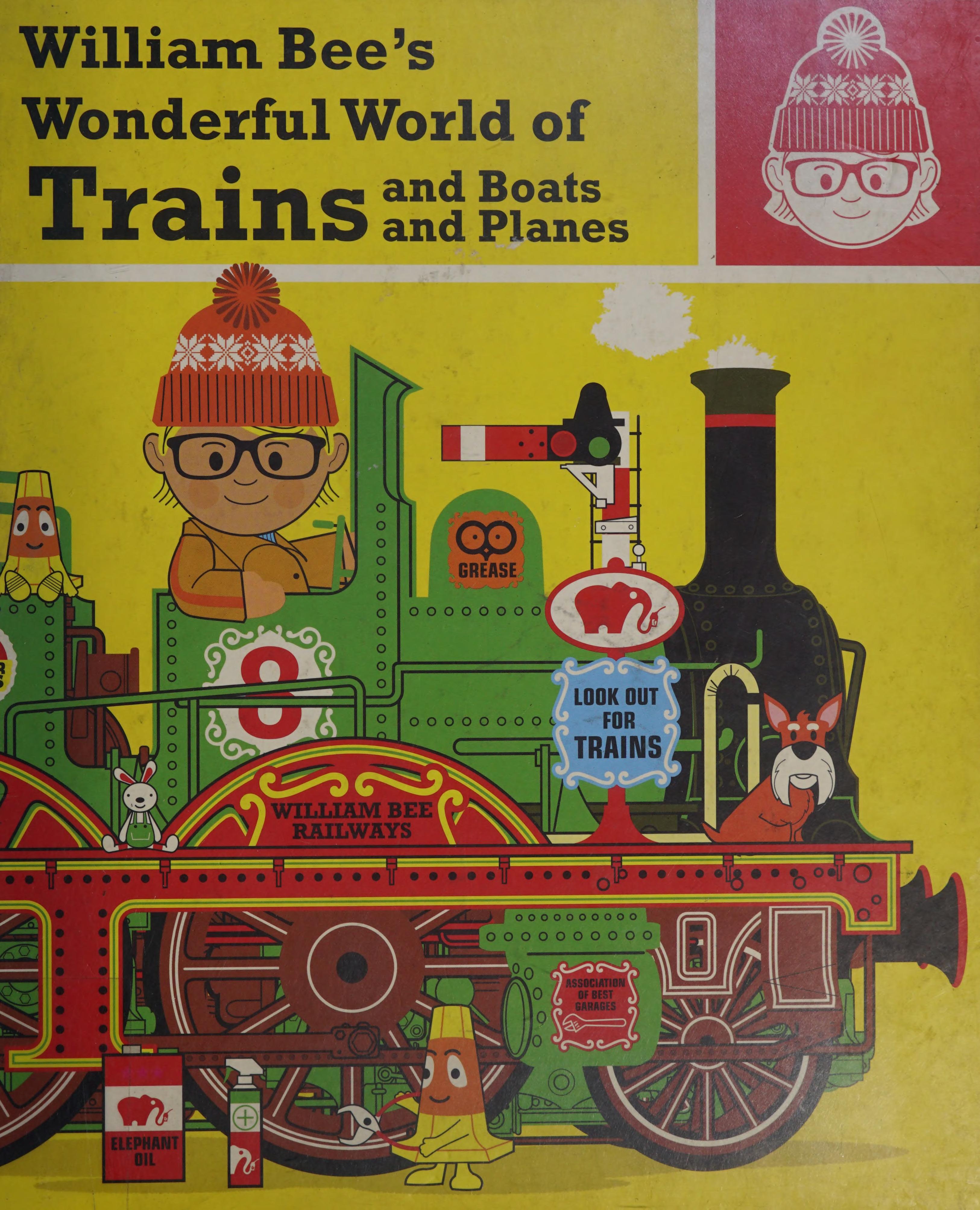 William Bee's Wonderful World of Trains and Boats and Planes
