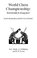 World Chess Championship: Botvinnik To Kasparov