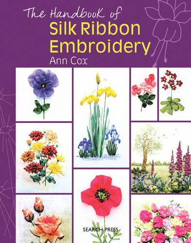Handbook of Silk Ribbon Embroidery, The