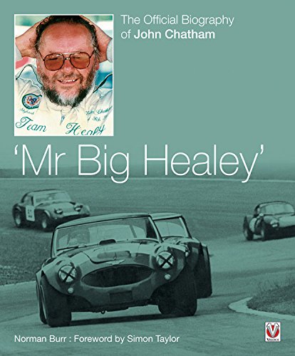 MR Big Healey: The Official Biography Of John Chatham