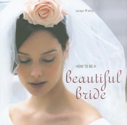 How To Be A Beautiful Bride