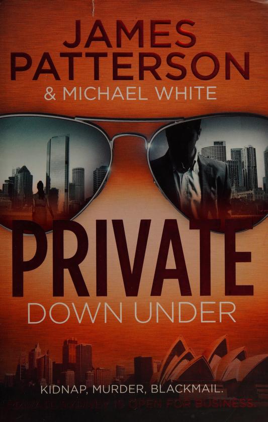 Private Down Under by James Patterson and Michael White, ISBN 9781846058905