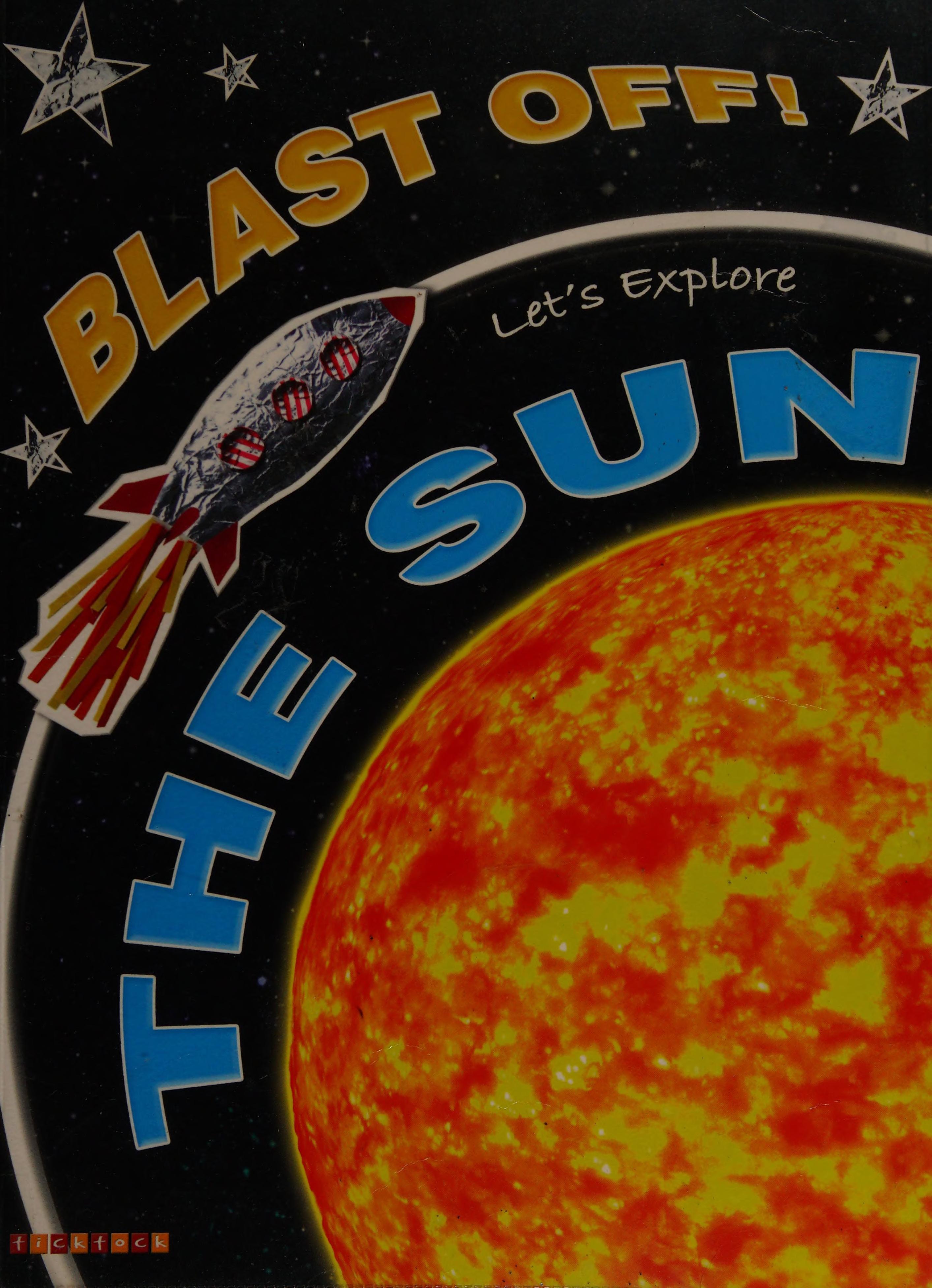 Blast Off!: Let'S Explore The Sun