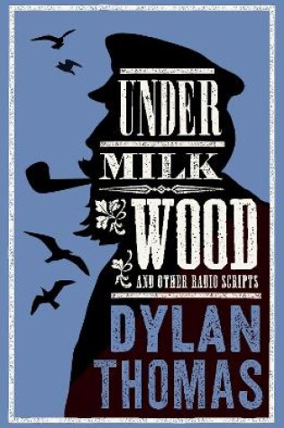 Under Milk Wood And Other Radio Scripts