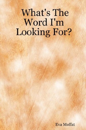 What'S The Word I'M Looking For?