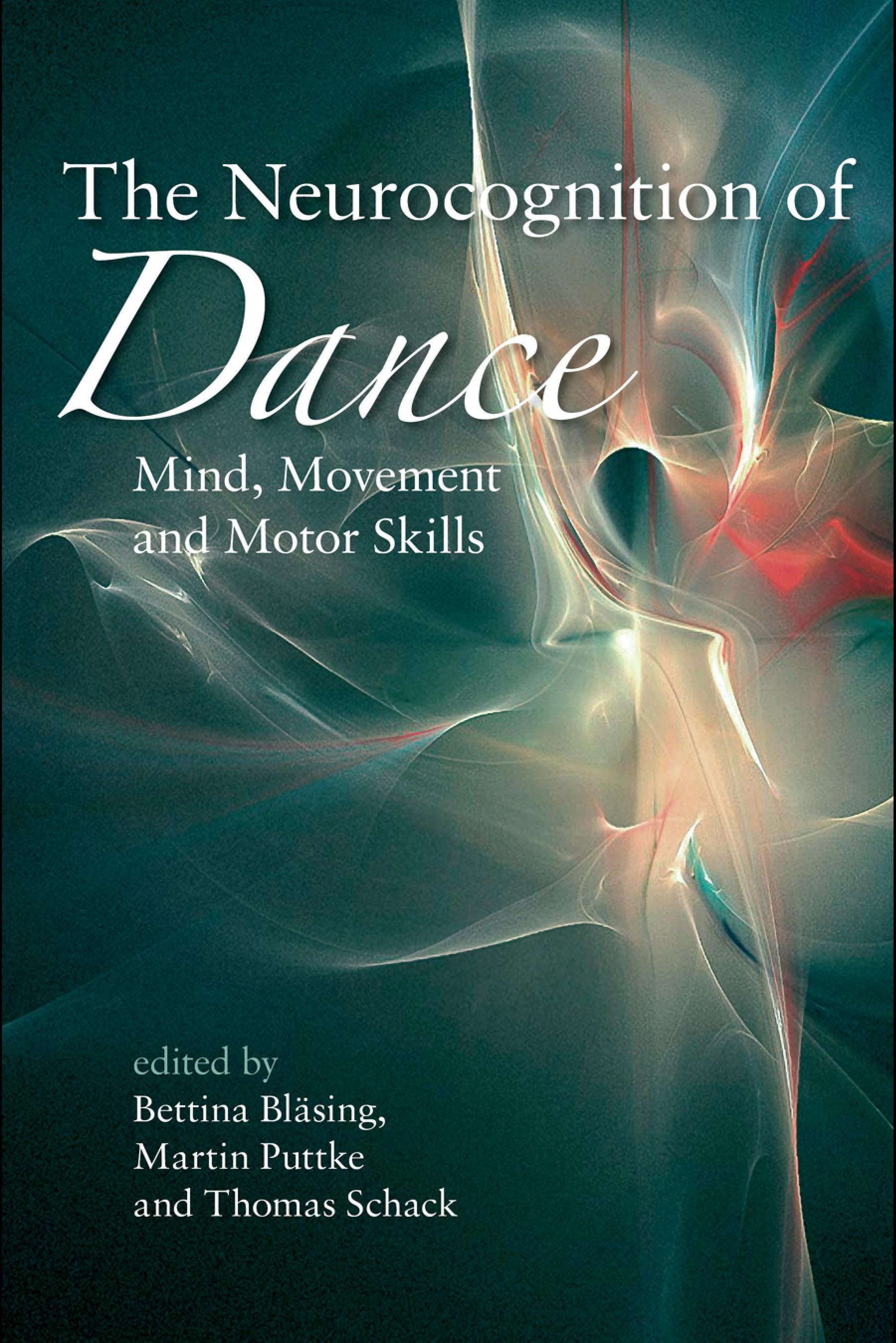 The Neurocognition Of Dance: Mind, Movement And Motor Skills