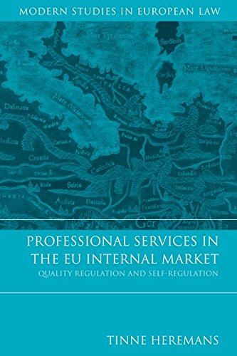 Professional Services In The Eu Internal Market: Quality Regulation And Self-Regulation (28) (Modern Studies In European Law)