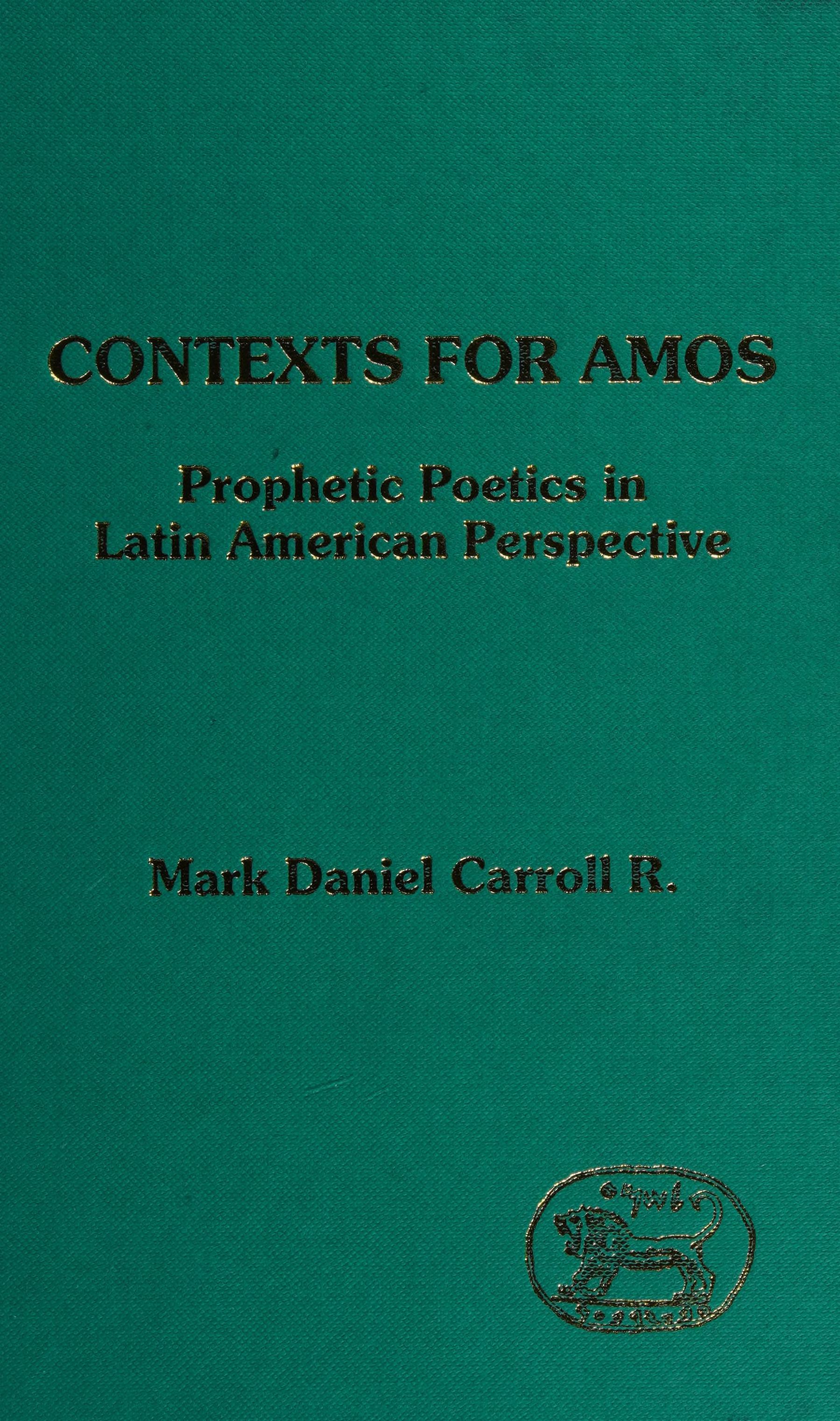 Contexts For Amos: Prophetic Poetics In Latin American Perspective