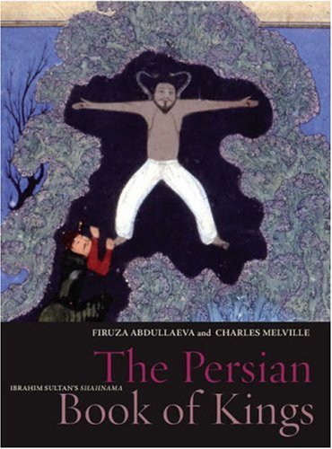 The Persian Book Of Kings: Ibrahim Sultan'S Shahnama