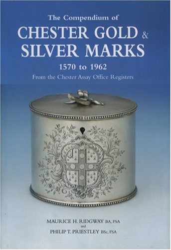 The Compendium Of Chester Gold & Silver Marks