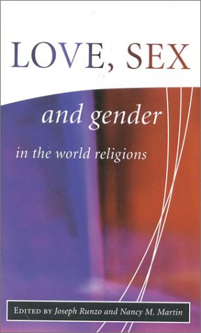 Love Sex and Gender in the World Religion The Library of Global Ethics Religion