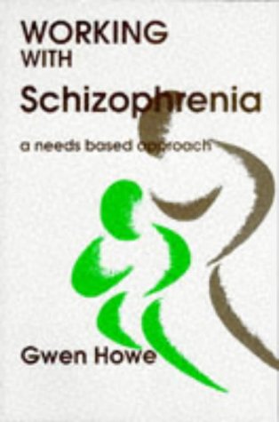 Working With Schizophrenia: A Needs Based Approach