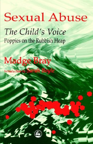 Sexual Abuse: The Child'S Voice: Poppies On The Rubbish Heap