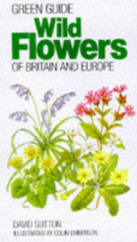Green Guide: Wild Flowers Of Britain And Europe (Green Guides) (Michelin Green Guides)